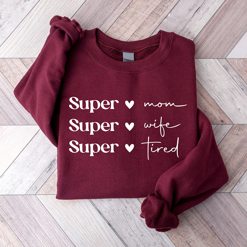 Super Mom Super Wife Super Tired Sweatshirt