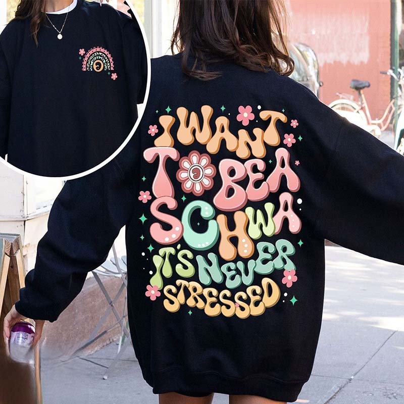 I Want to Be a Schwa It¡¯s Never Stressed Casual Sweatshirt