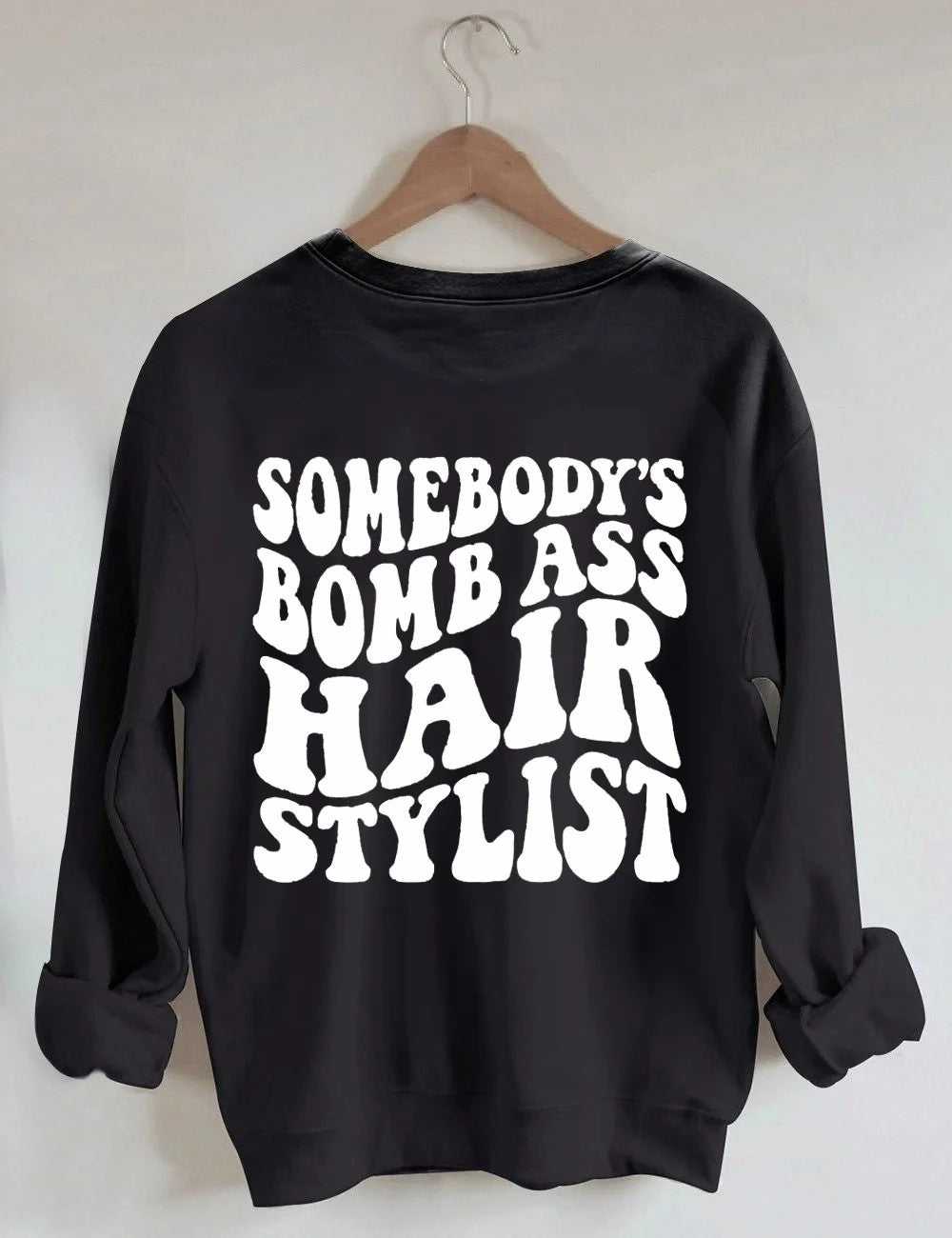 Somebody's Bomb Ass Hair Stylist Sweatshirt- Black