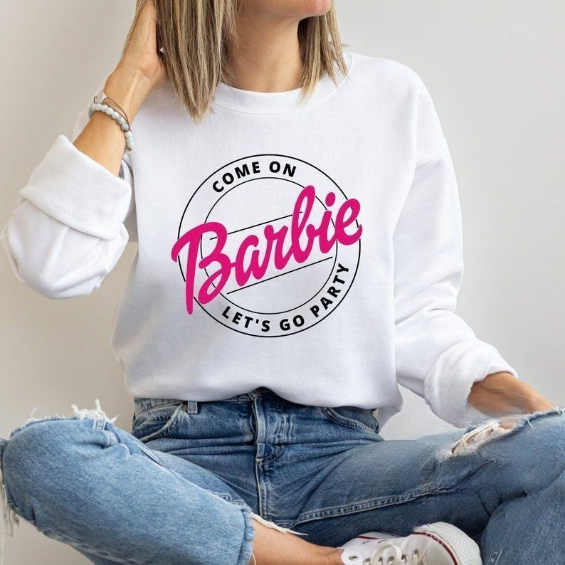 Come on Barbie Cute Sweatshirt